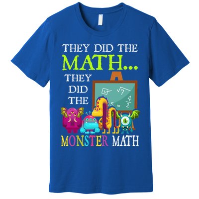 They Did The Math They Did The Monster Math Premium T-Shirt