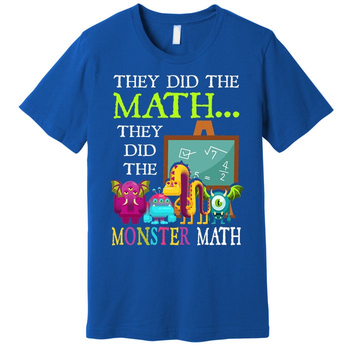 They Did The Math They Did The Monster Math Premium T-Shirt