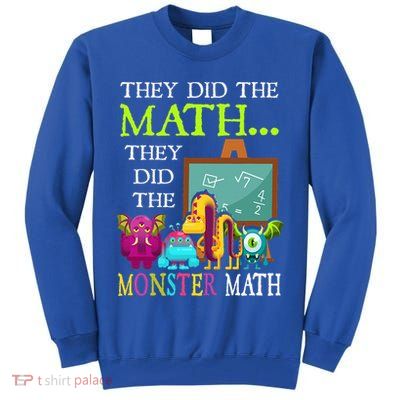 They Did The Math They Did The Monster Math Tall Sweatshirt