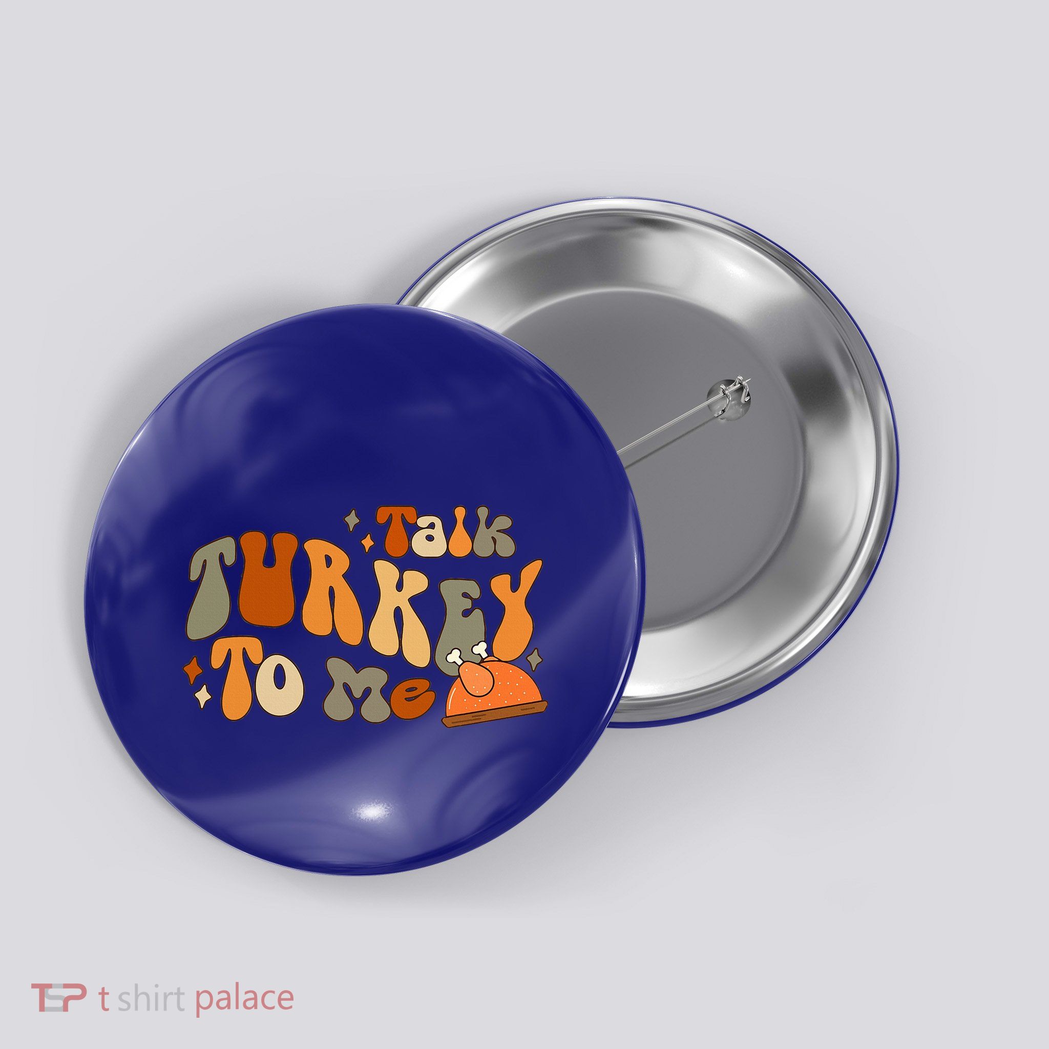 Thanksgiving Day Talk Turkey To Me Button