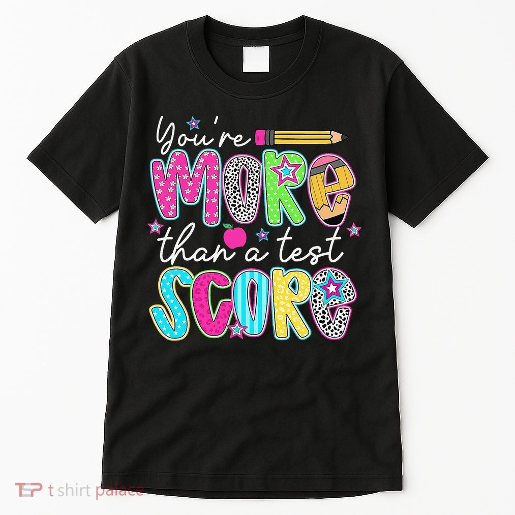 Test Day Teacher Youre More Than A Test Score Women Tall T-Shirt