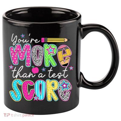 Test Day Teacher Youre More Than A Test Score Women 11oz C Handle Ceramic Mug