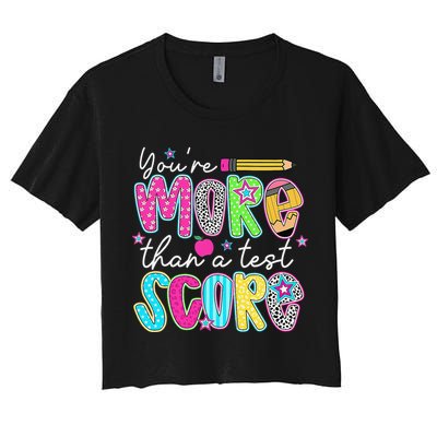 Test Day Teacher Youre More Than A Test Score Women Crop Top