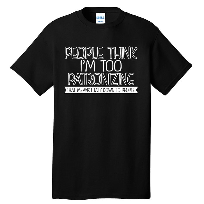 Talk Down To People Tall T-Shirt