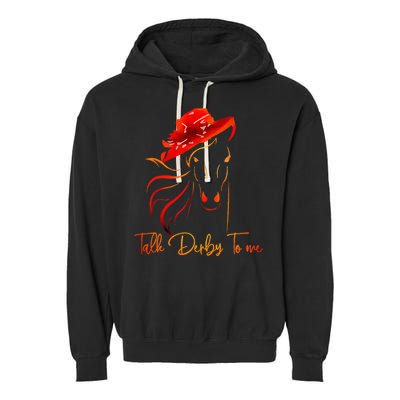 Talk Derby To Me Horse Racing Funny Derby Day Garment-Dyed Fleece Hoodie