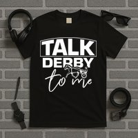 Talk Derby To Me Derby Horse Racing Funny Harness Racing T-Shirt