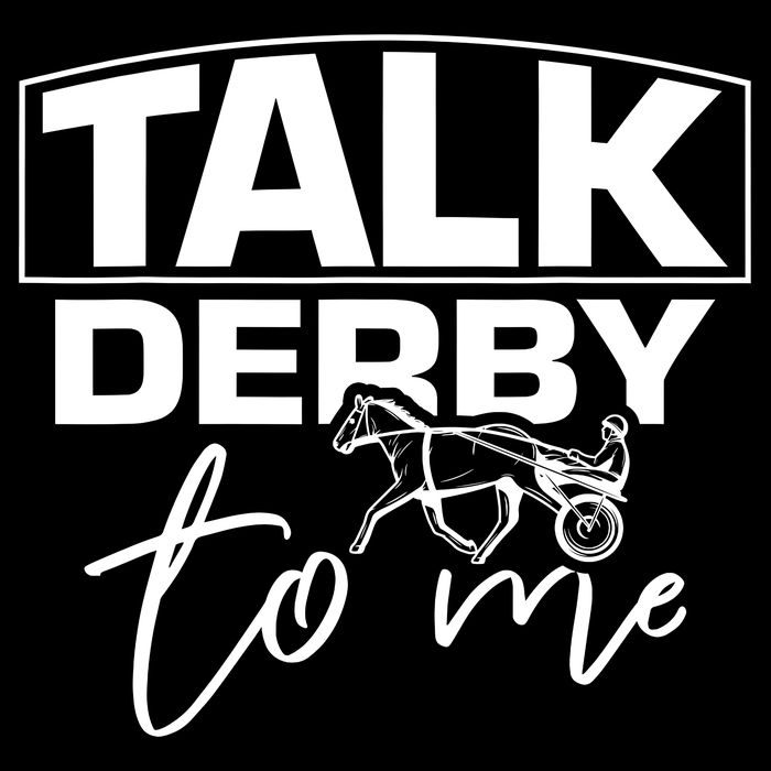 Talk Derby To Me Derby Horse Racing Funny Harness Racing T-Shirt