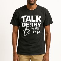 Talk Derby To Me Derby Horse Racing Funny Harness Racing Tall T-Shirt