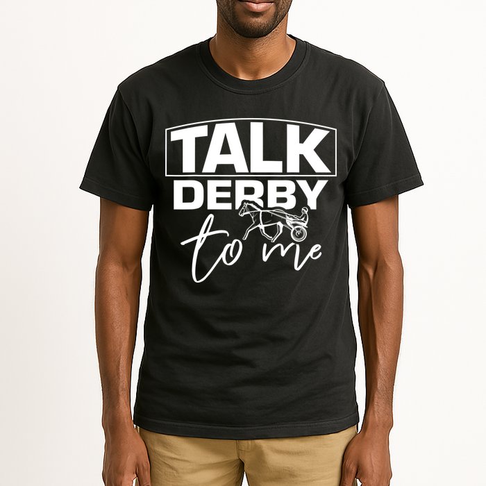 Talk Derby To Me Derby Horse Racing Funny Harness Racing Tall T-Shirt