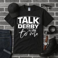Talk Derby To Me Derby Horse Racing Funny Harness Racing Tall T-Shirt