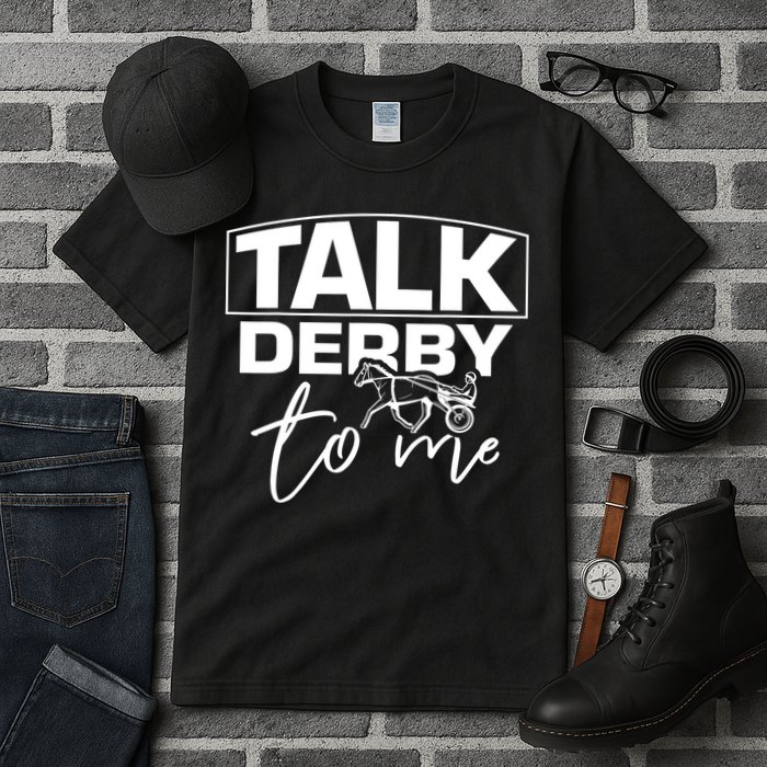 Talk Derby To Me Derby Horse Racing Funny Harness Racing Tall T-Shirt