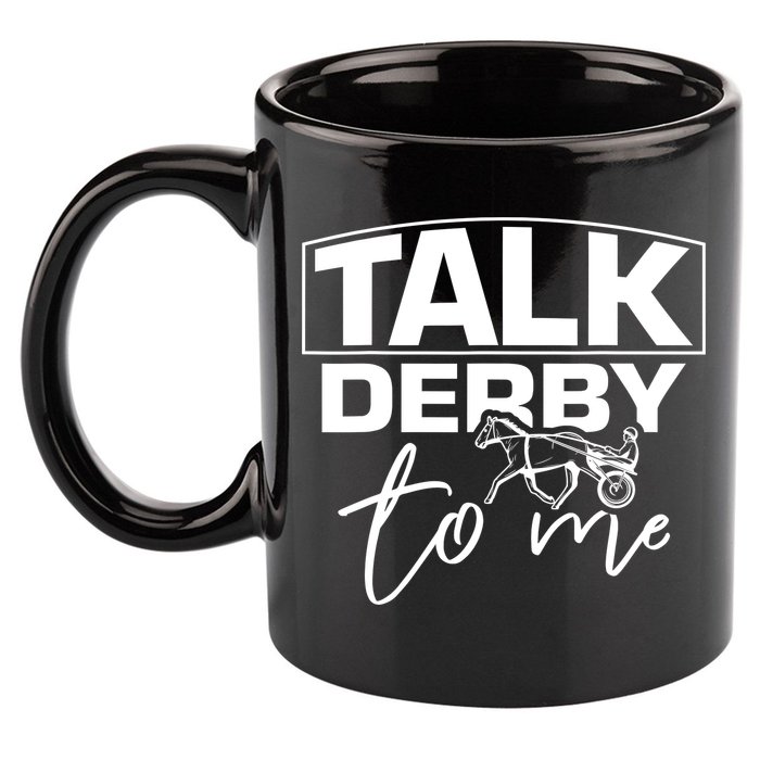 Talk Derby To Me Derby Horse Racing Funny Harness Racing 11oz C Handle Ceramic Mug