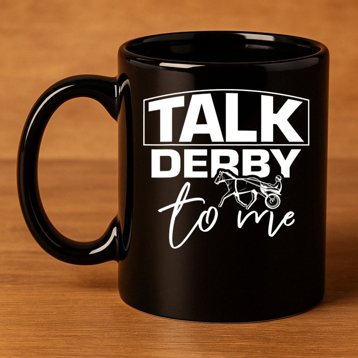 Talk Derby To Me Derby Horse Racing Funny Harness Racing 11oz C Handle Ceramic Mug