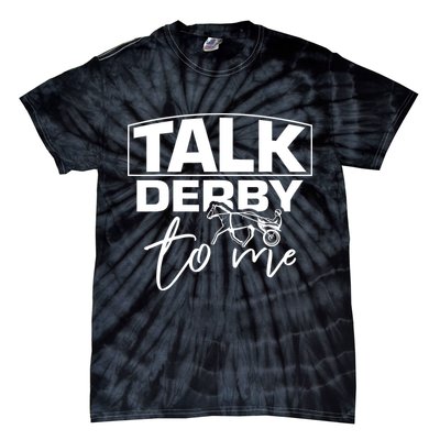 Talk Derby To Me Derby Horse Racing Funny Harness Racing Tie-Dye T-Shirt