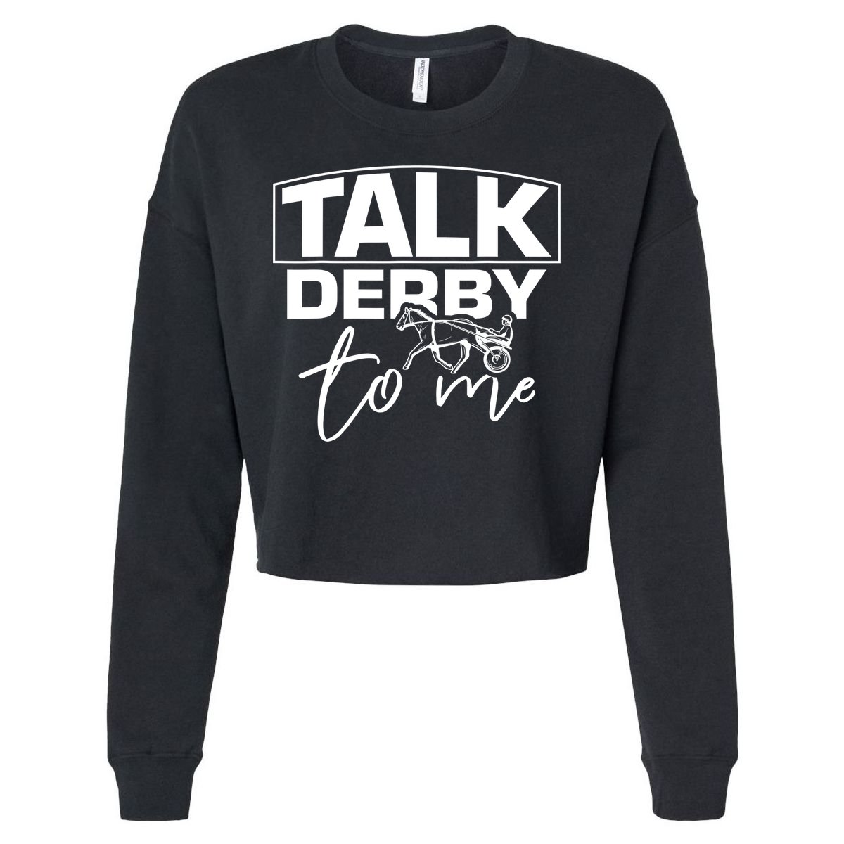 Talk Derby To Me Derby Horse Racing Funny Harness Racing Cropped Pullover Crew