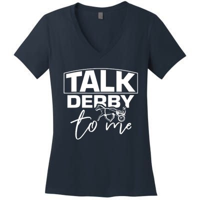 Talk Derby To Me Derby Horse Racing Funny Harness Racing Women's V-Neck T-Shirt