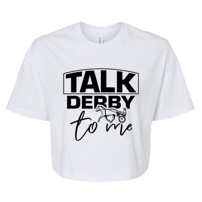 Talk Derby To Me Derby Horse Racing Funny Harness Racing Bella+Canvas Jersey Crop Tee