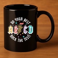 Test Day Teachers Boy Girl Abcd Rock The Test Testing Day 11oz C Handle Ceramic Mug