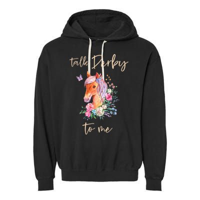 Talk Derby To Me Horse Racing Fan Garment-Dyed Fleece Hoodie