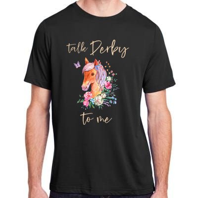 Talk Derby To Me Horse Racing Fan Adult ChromaSoft Performance T-Shirt