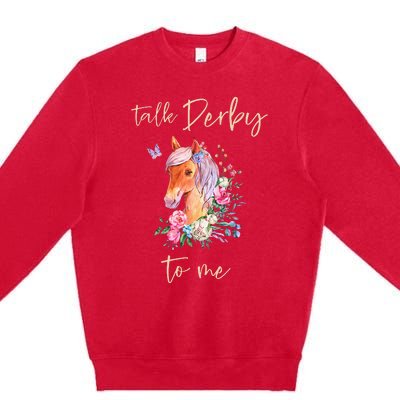 Talk Derby To Me Horse Racing Fan Premium Crewneck Sweatshirt