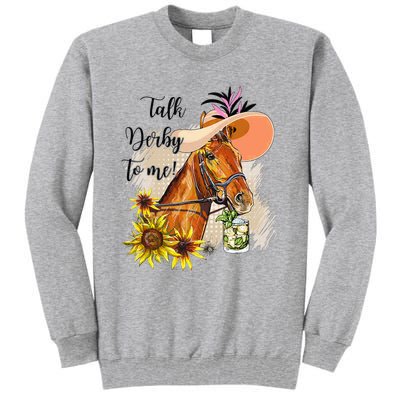 Talk Derby To Me Sunflower Horse Racing Funny Derby Day Tall Sweatshirt