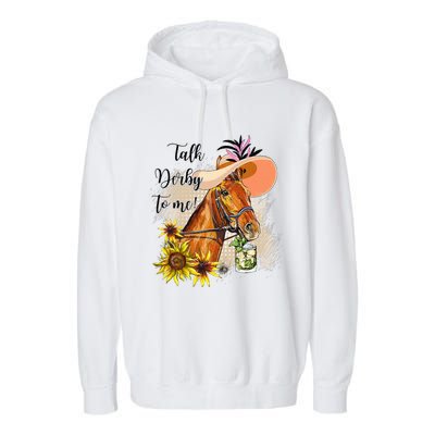 Talk Derby To Me Sunflower Horse Racing Funny Derby Day Garment-Dyed Fleece Hoodie