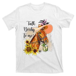 Talk Derby To Me Sunflower Horse Racing Funny Derby Day T-Shirt