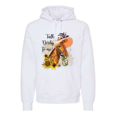 Talk Derby To Me Sunflower Horse Racing Funny Derby Day Premium Hoodie