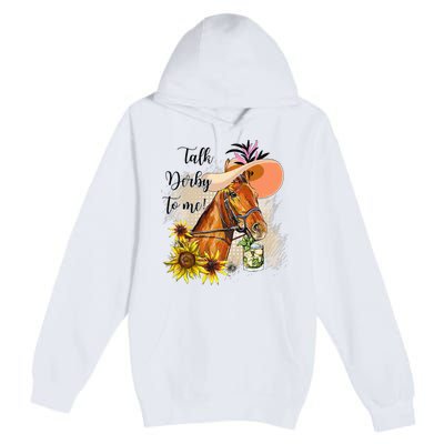 Talk Derby To Me Sunflower Horse Racing Funny Derby Day Premium Pullover Hoodie