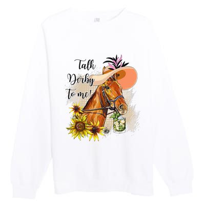 Talk Derby To Me Sunflower Horse Racing Funny Derby Day Premium Crewneck Sweatshirt