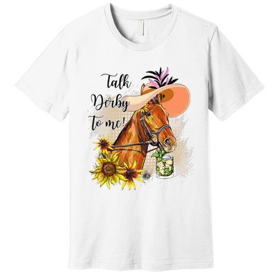 Talk Derby To Me Sunflower Horse Racing Funny Derby Day Premium T-Shirt