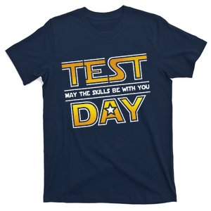 Test Day Testing May The Skills Be With You School Teacher T-Shirt