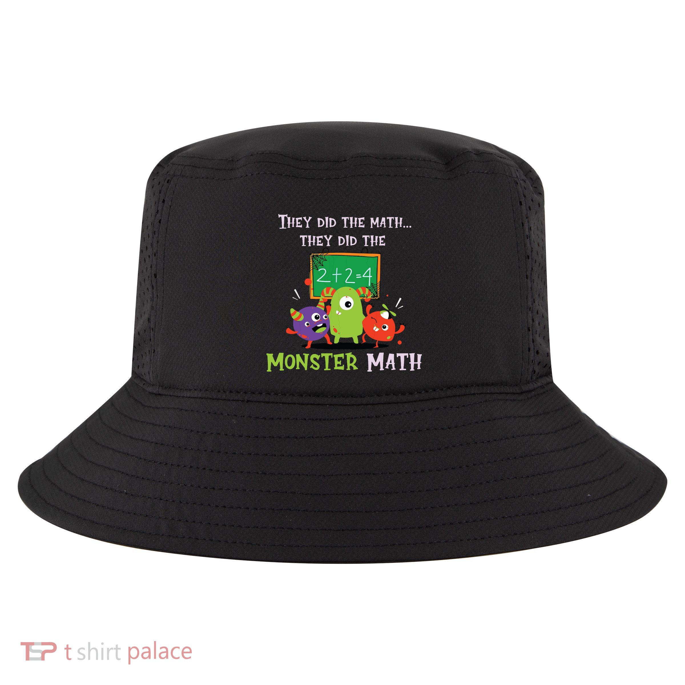 They Did The Math They Did The Monster Math Funny Cool Comfort Performance Bucket Hat
