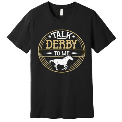 Talk Derby To Me American Quarter Horse Derby Horse Racing Premium T-Shirt