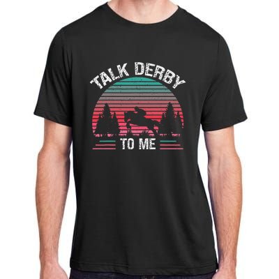 Talk Derby to me Funny for Horse Racing Lover Adult ChromaSoft Performance T-Shirt