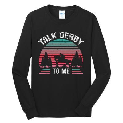 Talk Derby to me Funny for Horse Racing Lover Tall Long Sleeve T-Shirt