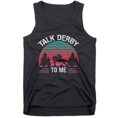 Talk Derby to me Funny for Horse Racing Lover Tank Top