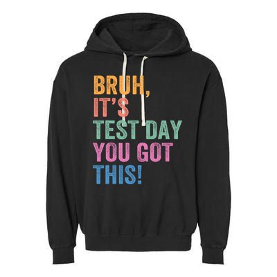Test Day Teacher Bruh It's Test Day You Got This Funny  Garment-Dyed Fleece Hoodie
