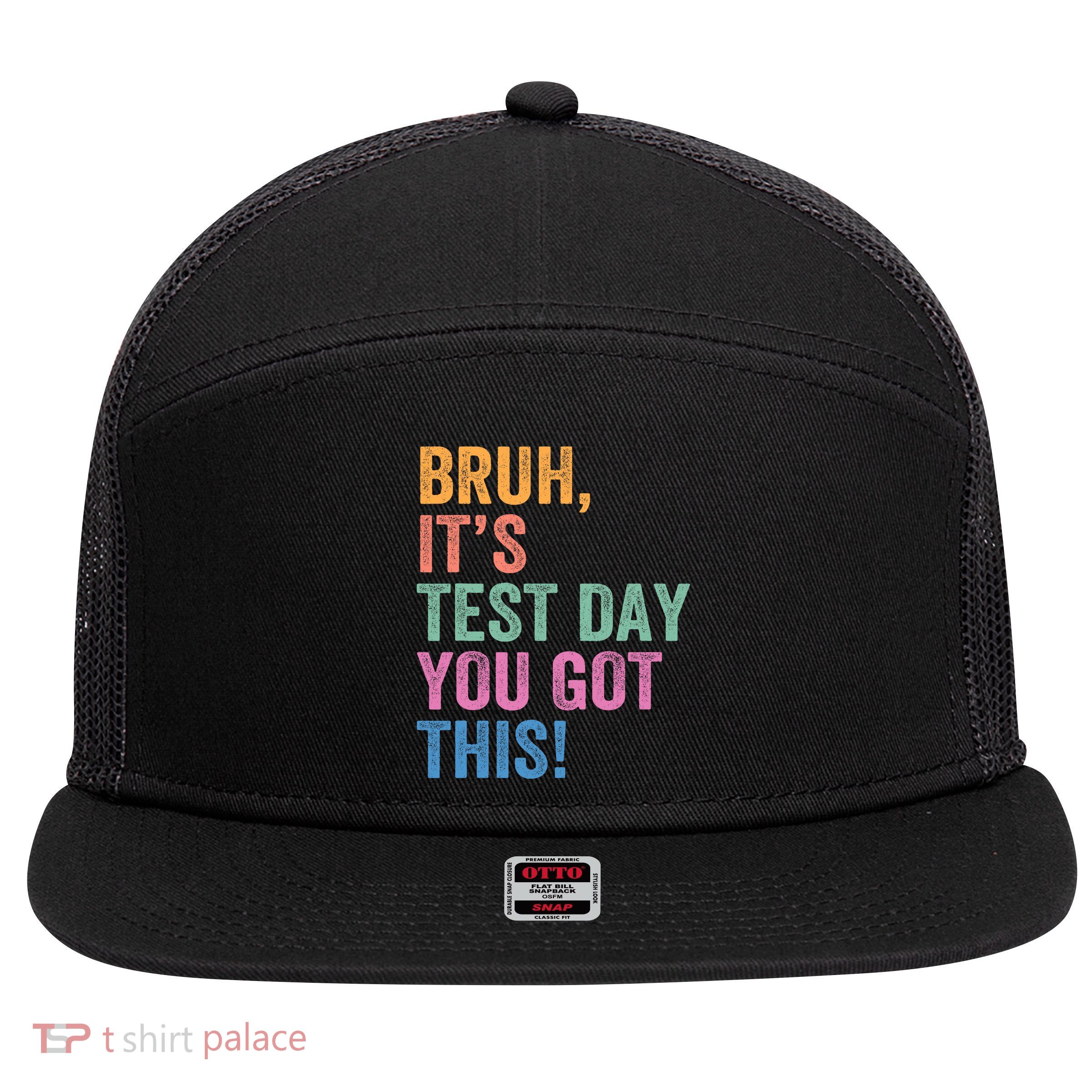 Test Day Teacher Bruh It's Test Day You Got This Funny  7 Panel Mesh Trucker Snapback Hat