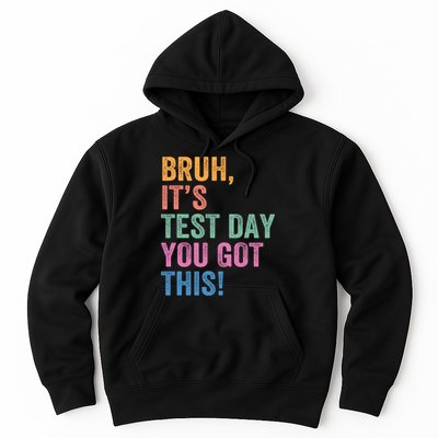 Test Day Teacher Bruh It's Test Day You Got This Funny  Hoodie