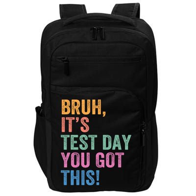 Test Day Teacher Bruh It's Test Day You Got This Funny  Impact Tech Backpack