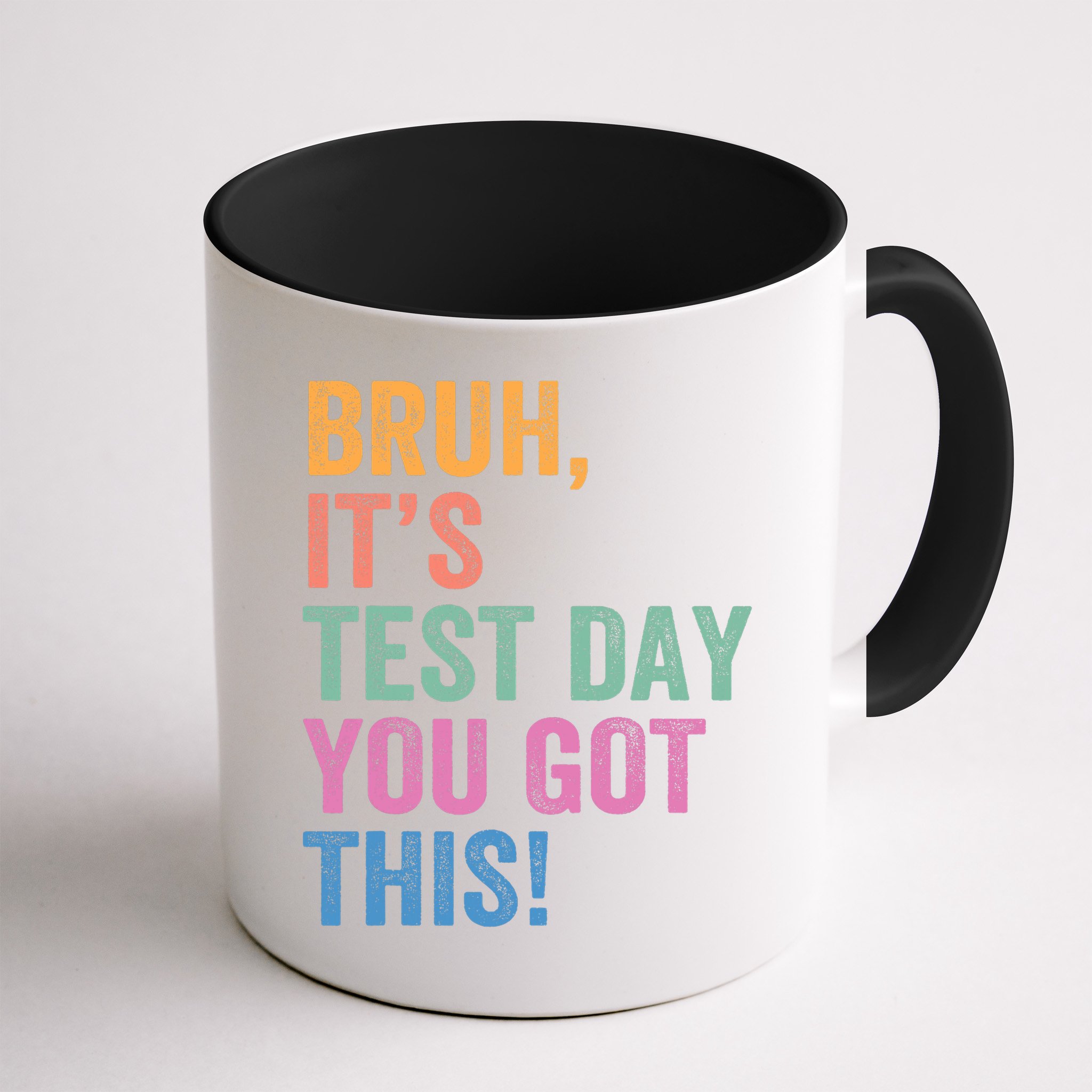 Test Day Teacher Bruh It's Test Day You Got This Funny  Mug