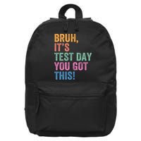 Test Day Teacher Bruh It's Test Day You Got This Funny  16 in Basic Backpack