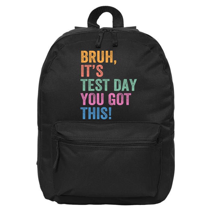 Test Day Teacher Bruh It's Test Day You Got This Funny  16 in Basic Backpack