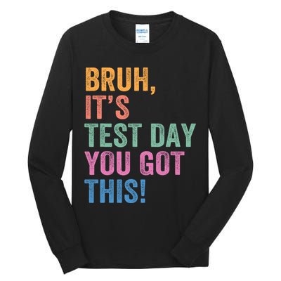 Test Day Teacher Bruh It's Test Day You Got This Funny  Tall Long Sleeve T-Shirt