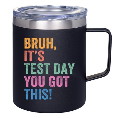 Test Day Teacher Bruh It's Test Day You Got This Funny  12oz Stainless Steel Coffee Mug