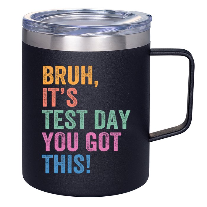 Test Day Teacher Bruh It's Test Day You Got This Funny  12oz Stainless Steel Coffee Mug