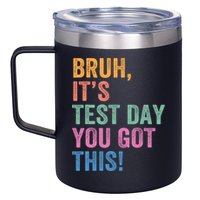 Test Day Teacher Bruh It's Test Day You Got This Funny  12oz Stainless Steel Coffee Mug