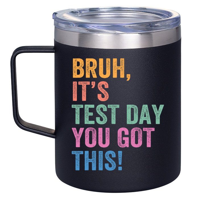 Test Day Teacher Bruh It's Test Day You Got This Funny  12oz Stainless Steel Coffee Mug